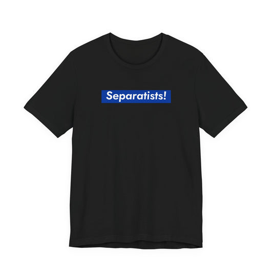 Separatists!