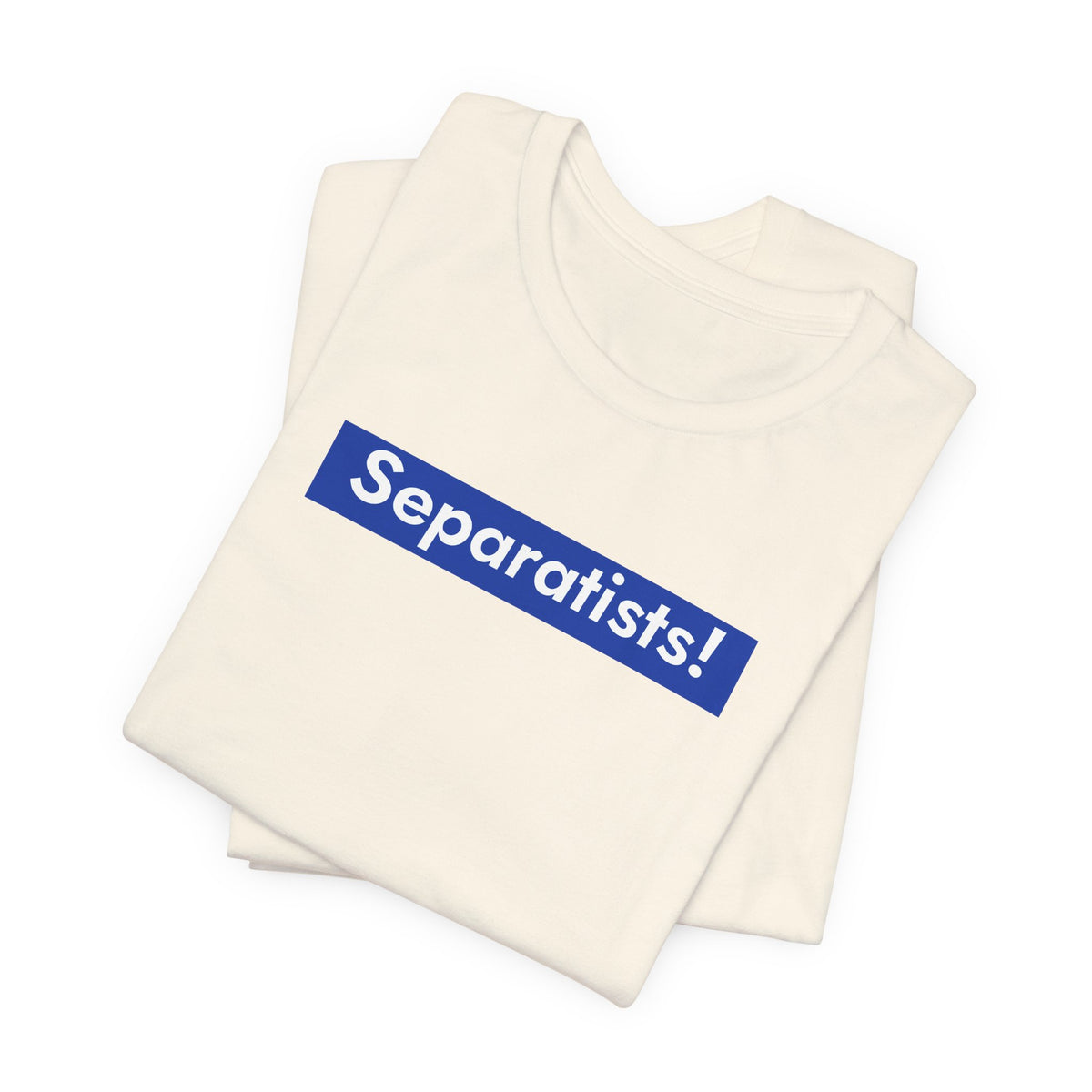 Separatists!