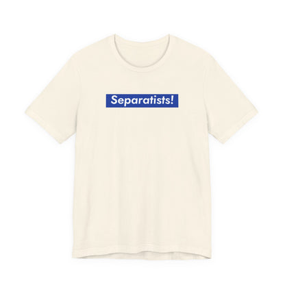 Separatists!