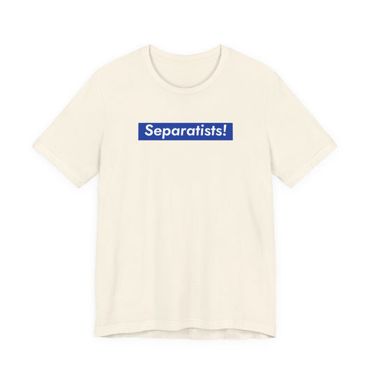 Separatists!