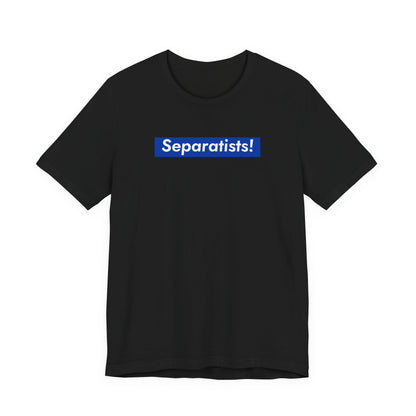 Separatists!