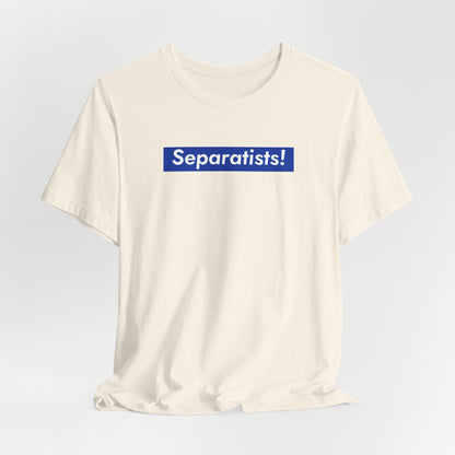 Separatists!